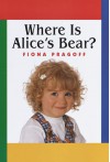 Where is Alice's Bear? - Fiona Pragoff