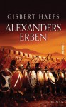 Alexanders Erben: Alexander 3 - Gisbert Haefs