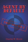 Agent by Default - Charles W. Moore