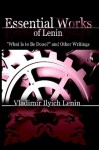 Essential Works of Lenin: "What Is to Be Done?" and Other Writings - Vladimir Ilyich Lenin