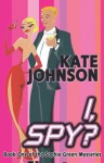 I, Spy? (Sophie Green Mysteries, No. 1) - Kate Johnson