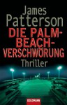 Die Palm-Beach-Verschwörung: Roman (German Edition) - James Patterson, Helmut Splinter