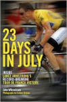 23 Days in July: Inside the Tour de France and Lance Armstrong's Record-Breaking Victory - John Wilcockson, Graham Watson