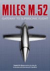 The Miles M.52: Gateway to Supersonic Flight - Eric Brown, Dennis Bancroft