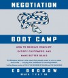 Negotiation Boot Camp: How to Resolve Conflict, Satisfy Customers, and Make Better Deals - Ed Brodow