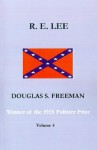 R. E. Lee: A Biography, Vol. 4 - Douglas Southall Freeman