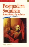 Postmodern Socialism: Romanticism, City and State - Peter Beilharz