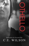 Othello (Shakespeare for Everyone Else) - C.E. Wilson