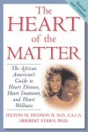 The Heart of the Matter: The African American's Guide to Heart Disease, Heart Treatment, and Heart Wellness - Hilton M. Hudson, Herbert Stern