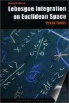 Lebesgue Integration On Euclidean Space, Revised Edition (Jones and Bartlett Books in Mathematics) - Frank Jones