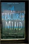 A Fractured Mind: My Life with Multiple Personality Disorder - Robert B. Oxnam