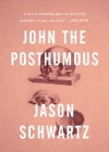 John the Posthumous - Jason Schwartz