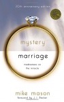 The Mystery of Marriage: Meditations on the Miracle - Mike Mason, J.I. Packer