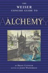 The Weiser Concise Guide to Alchemy - Brian Cotnoir, James Wasserman