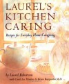 Laurel's Kitchen Caring: Recipes for Everyday Home Caregiving - Laurel Robertson, Brian Ruppenthal