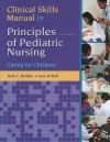 Clinical Skills Manual for Principles of Pediatric Nursing: Caring for Children - Jane W. Ball, Ruth C. McGillis Bindler, Kay J. Cowen