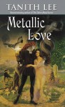 Metallic Love - Tanith Lee