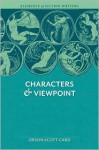 Elements of Fiction Writing - Characters & Viewpoint: Proven Advice and Timeless Techniques for Creating Compelling Characters by an Award-Winning Author - Orson Scott Card