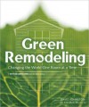 Green Remodeling: Changing the World One Room at a Time - David R. Johnston, Kim Master