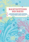 Babysitting Secrets: Everything You Need to Have a Successful Babysitting Business: A Book, Activity Cards, Business Cards, Stickers, and More! - Chronicle Books