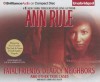 Fatal Friends, Deadly Neighbors: And Other True Cases - Ann Rule