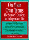 On Your Own Terms: The Seniors' Guide To An Independent Life - Linda D. Cirino