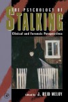 The Psychology of Stalking: Clinical and Forensic Perspectives - J Reid Meloy