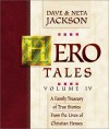 Hero Tales Volume IV: A Family Treasury of True Stories from the Lives of Christian Heroes - Dave Jackson, Neta Jackson