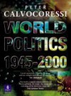 World Politics, 1945 - 2000 - Peter Calvocoressi