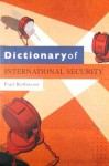 Dictionary of International Security - Paul Robinson