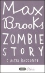 Zombie story e altri racconti - Max Brooks