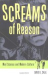 Screams of Reason: Mad Science and Modern Culture - David J. Skal