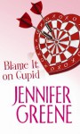 Blame It On Cupid (Mira Direct And Libraries) - Jennifer Greene