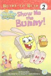 Show Me the Bunny! - Steven Banks, William Reiss, C.H. Greenblatt