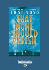 That None Should Perish: How to Reach Entire Cities for Christ Through Prayer Evangelism - Ed Silvoso