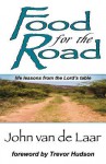 Food for the Road: Life Lessons from the Lord's Table - John van de Laar