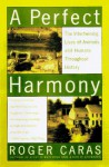 The Perfect Harmony: The Intertwining Lives of Animals and Humans Throughout History - Roger A. Caras