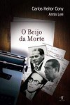 O Beijo Da Morte - Carlos Heitor Cony