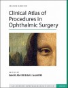 Clinical Atlas of Procedures in Ophthalmic and Oculofacial Surgery (Oxford Atlases in Opthalmology) - Daniel M. Albert, Mark J. Lucarelli