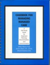 Casebook for Managing Managed Care: A Self-Study Guide for Treatment Planning, Documentation, and Communication - Jeffrey P. Bjorck, Michael Goodman, Janet Brown