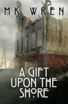 A Gift Upon the Shore - M K Wren