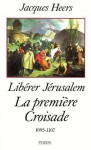 La premiere croisade - Jacques Heers