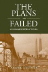 The Plans that Failed: An Economic History of the GDR (Studies in German History) - Andre Steiner, Ewald Osers