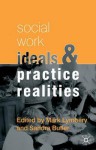 Social Work Ideals And Practice Realities - Sandra Butler