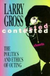 Contested Closets: The Politics and Ethics of Outing - Larry Gross