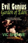 Evil Genius in the Garden of Eden: How Toxins Make Us Sick and Corporations Profit from Our Illness - Vic Shayne, Ed Begley Jr.