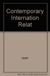 Contemporary International Relations: frameworks for understanding - Daniel S. Papp