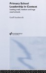 Primary School Leadership in Context: Leading Small, Medium and Large Sized Schools - Geoff Southworth, Southworth Geof