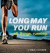 Long May You Run: all. things. running. - Chris Cooper