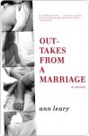 Outtakes from a Marriage: A Novel - Ann Leary